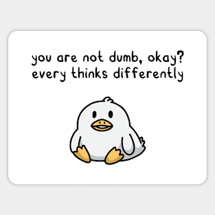 You are not dumb, okey? Sticker